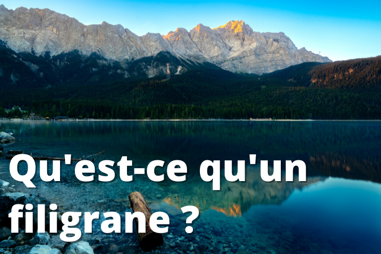 Qu'est-ce qu'un filigrane ?